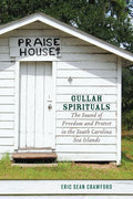 Gullah Spirituals: The Sound of Freedom and Protest in the South Carolina Sea Islands - Paperback
