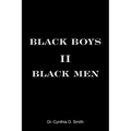 Black Boys II Black Men: An Applied Dissertation Submitted to the Abraham S. Fischler College of Education in Partial Fulfillment of the Requir - Paperback