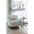 Let's Do Grief Together - Hardcover