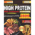 Super Easy & Tasty High Protein Cookbooks for Beginners: Master Simple and Delicious 30-Minute High-Protein Recipes to Fuel Your Body, with Essential - Paperback