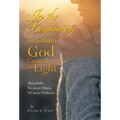 In the Beginning (Bereshith) God Created the Light: (Bereshith) No More Chaos, No More Darkenss - Hardcover