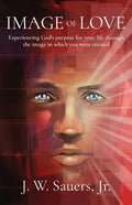 Image of Love: Experiencing God's purpose for your life through the image in which you were created - Paperback