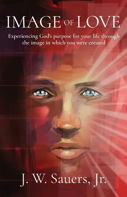 Image of Love: Experiencing God's purpose for your life through the image in which you were created - Paperback