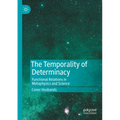 The Temporality of Determinacy: Functional Relations in Metaphysics and Science - Paperback