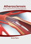 Atherosclerosis: Risks, Mechanisms and Management - Hardcover