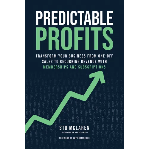 Predictable Profits: Transform Your Business from One-Off Sales to Recurring Revenue with Membershipsand Subscriptions - Hardcover
