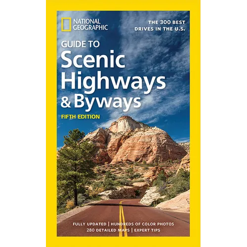 National Geographic Guide to Scenic Highways and Byways, 5th Edition: The 300 Best Drives in the U.S. - Paperback