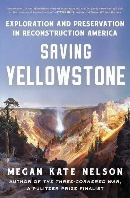 Saving Yellowstone: Exploration and Preservation in Reconstruction America - Paperback