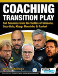 Coaching Transition Play - Full Sessions from the Tactics of Simeone, Guardiola, Klopp, Mourinho & Ranieri - Paperback
