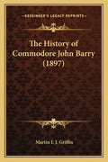 The History of Commodore John Barry (1897) - Paperback