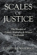 Scales of Justice: The Murders of Colette, Kimberley & Kristen MacDonald - Paperback