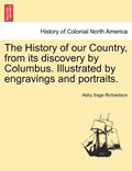The History of our Country, from its discovery by Columbus. Illustrated by engravings and portraits. - Paperback