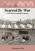 Scarred by War: Civil War in Southeast Louisiana - Hardcover
