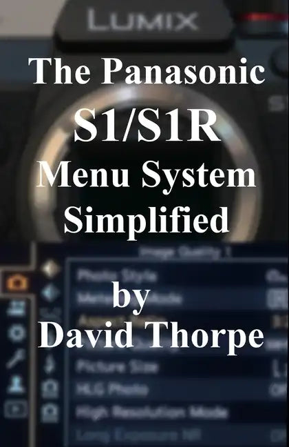 The Panasonic S1/S1R Menu System Simplified - Paperback