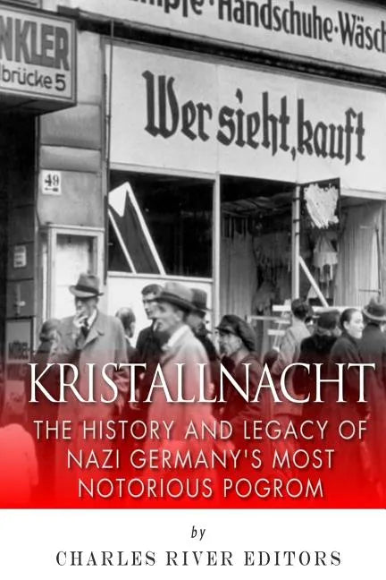Kristallnacht: The History and Legacy of Nazi Germany's Most Notorious Pogrom - Paperback