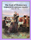 The God of Democracy: Religion in Revolutionary America - Paperback