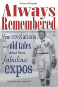 Always Remembered: New revelations and old tales about those fabulous Expos - Paperback