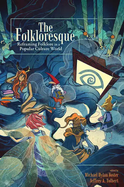 The Folkloresque: Reframing Folklore in a Popular Culture World - Paperback