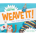 Weave It! Super Simple Crafts for Kids - Library Binding