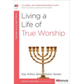 Living a Life of True Worship: A 6-Week, No-Homework Bible Study - Paperback
