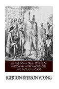 On the Indian Trail: Stories of Missionary Work among Cree and Salteaux Indians - Paperback