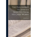 The Philosophy Of Spinoza Selected From His Chief Works - Paperback
