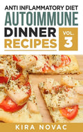 Anti Inflammatory Diet: Autoimmune Dinner Recipes: 30+ Anti Inflammation Diet Recipes To Fight Autoimmune Disease, Reduce Pain & Restore Healt - Hardcover