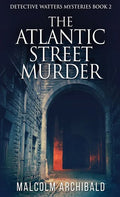 The Atlantic Street Murder - Hardcover