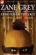 The Ohio River Trilogy 3: The Last Trail - Paperback
