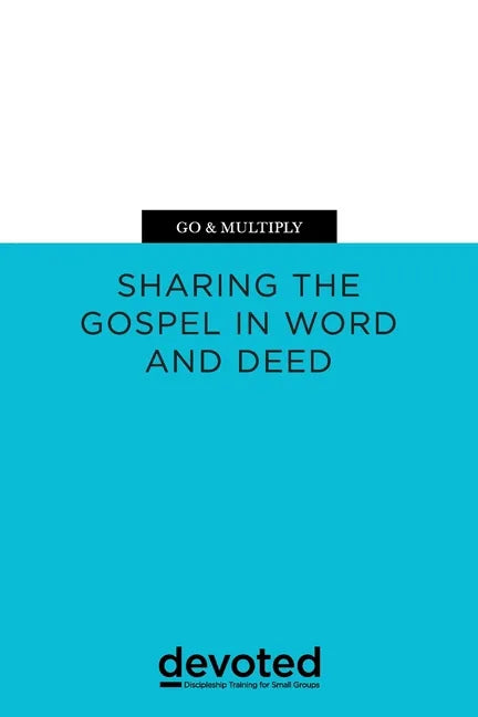 Go & Multiply: Sharing the Gospel in Word and Deed - Paperback