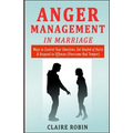 Anger Management in Marriage: Ways to Control Your Emotions, Get Healed of Hurts & Respond to Offenses (Overcome Bad Temper) - Paperback