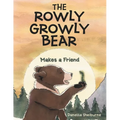 The Rowly Growly Bear: Makes a Friend - Paperback