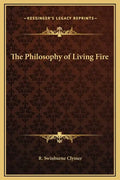 The Philosophy of Living Fire - Hardcover