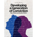 Developing a Generation of Conviction: Men of Honor and Women of Worth - Paperback