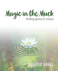 Magic in the Muck: finding grace in chaos - Paperback