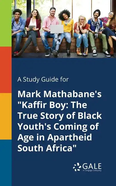 A Study Guide for Mark Mathabane's "Kaffir Boy: The True Story of Black Youth's Coming of Age in Apartheid South Africa" - Paperback