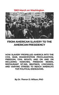 From American Slavery to the American Presidency: How Slavery Propelled America Into the Civil War, Emancipation Proclamation, Freedom, Civil Rights, - Hardcover