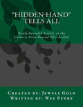 Hidden-Hand Tells All: Secrets to the Universe From Beyond This Realm! - Paperback