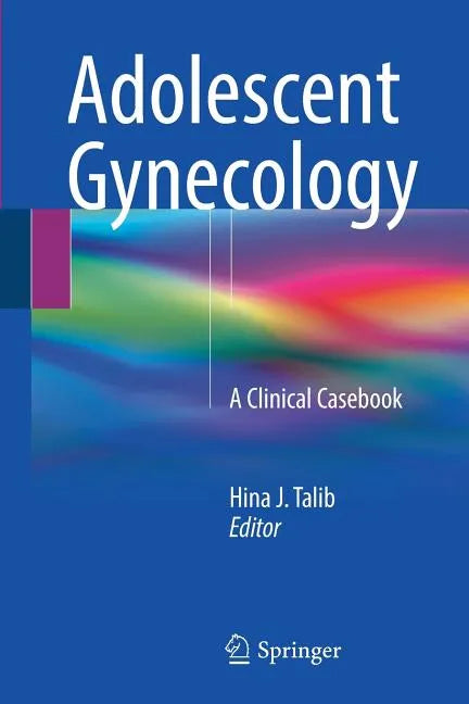 Adolescent Gynecology: A Clinical Casebook - Paperback