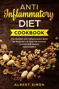 Anti-Inflammatory Diet Cookbook: The Optimal Anti-Inflammatory Book for Beginners to Heal the Immune System and Reduce Inflammation! - Paperback