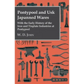 Pontypool And Usk Japanned Wares - With The Early History Of The Iron And Tinplate Industries At Pontypool - Paperback