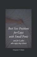 Best Sex Positions for Guys with Small Penis and for Ladies who enjoy deep thrust: Sex positions guide with high definition Black & White illustration - Paperback