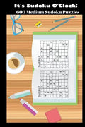 It's Sudoku O'Clock: 600 Medium Sudoku Puzzles - Paperback