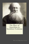 The Place of Anarchism in Socialistic Evolution - Paperback