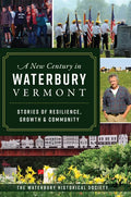 A New Century in Waterbury, Vermont: Stories of Resilience, Growth & Community - Paperback