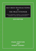 Secured Transactions For The Practitioner: How to Properly Perfect Your Personal Property Lien And Assure Priority (Updated as of October 2017) - Paperback
