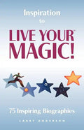 Inspiration to Live Your MAGIC!: 75 Inspiring Biographies - Paperback