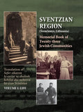 Memorial Book of the Sventzian Region - Part I - Life: Memorial Book of Twenty - Three Destroyed Jewish Communities in the Svintzian Region - Hardcover