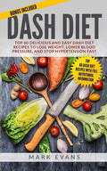 DASH Diet: Top 60 Delicious and Easy DASH Diet Recipes to Lose Weight, Lower Blood Pressure, and Stop Hypertension Fast (DASH Diet Series) (Volume 1) - Paperback