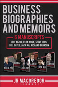 Business Biographies and Memoirs: 6 Manuscripts: Jeff Bezos, Elon Musk, Steve Jobs, Bill Gates, Jack Ma, Richard Branson - Paperback
